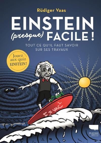 Einstein (presque) facile. Tout ce qu'il faut savoir sur ses travaux - Rüdiger Vaas - broché