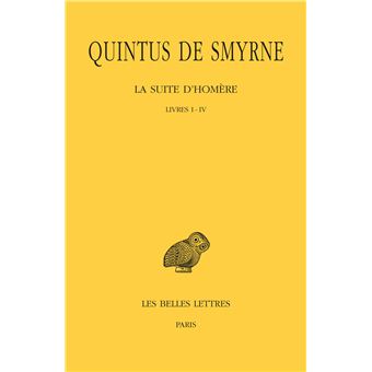 La Suite d'Homère. Tome I : Livres I-IV - 1
