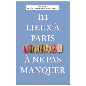 111 Lieux À Paris À Ne Pas Manquer