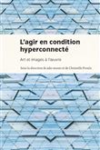 Agir en condition hyperconnectée (L')