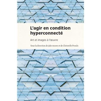 Agir en condition hyperconnectée (L')