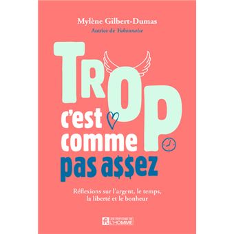 Trop, c'est comme pas assez - Réflexions sur l'argent, le temps et le ...