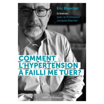 Comment l’hypertension artérielle a failli me tuer ?