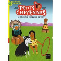 Petits cheyennes - Le triomphe de Feuille-de-vent CP/CE1 6/7 ans
