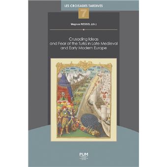 Crusading Ideas and Fear of the Turks in Late Medieval and Early Modern Europe