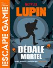 Escape game Lupin - Dédale mortel
