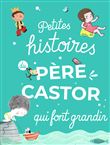 Petites histoires du Père Castor qui font grandir