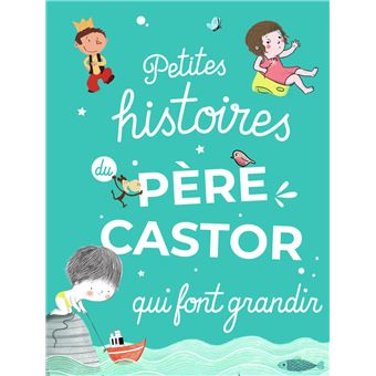 Petites histoires du Père Castor qui font grandir