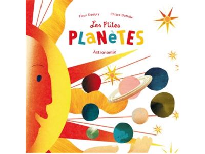 Les P Tites Planetes Astronomie Cartonn Fleur Daugey Chiara