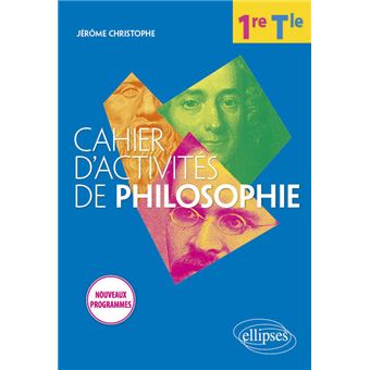 Cahier d'activités de philosophie. Première/Terminale. Nouveaux programmes.
