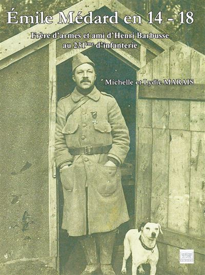 Emile medard en 14/18 - frere d'armes et ami d'henri barbuss