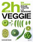 En 2h je cuisine Veggie pour toute la semaine