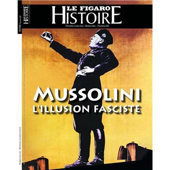 Mussolini, l'illusion faciste