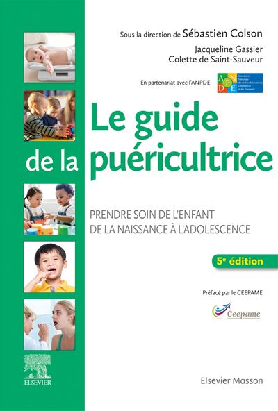 Le guide de la puéricultrice, prendre soin de l'enfant, de la naissance à l'adolescence