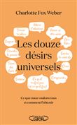 Les douze désirs universels - Ce que nous voulons tous et comment l'obtenir
