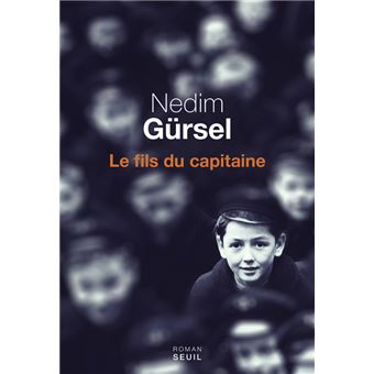 Αποτέλεσμα εικόνας για Nedim Gürsel : le Fils du capitaine, éditions du Seuil.
