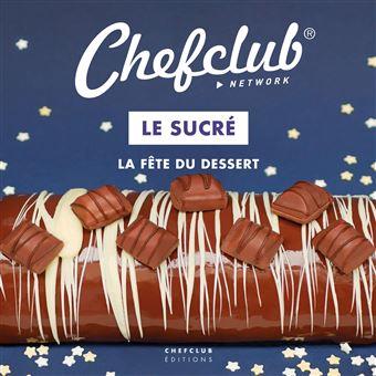 Chefclub Network Le Sucre La Fete Du Dessert Broche Chefclub Achat Livre Fnac