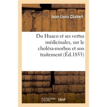 Du Huaco et de ses vertus médicinales. Réflexions médicales sur le choléra-morbus
