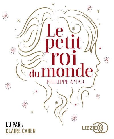 Le petit roi du monde - Philippe Amar - Texte lu (CD)