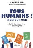 Tous humains ! (surtout moi) - Guide du mieux-vivre en entreprise