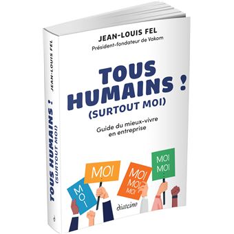 Tous humains ! (surtout moi) - Guide du mieux-vivre en entreprise