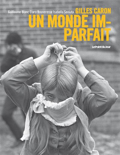 Gilles Caron, un monde imparfait -  Collectif - broché