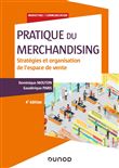 Pratique du merchandising - 4e éd. - Stratégies et organisation de l'espace de vente