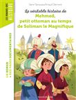 La véritable histoire de Mehmed au temps de Soliman le magnifique