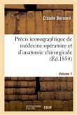 Précis iconographique de médecine opératoire et d'anatomie chirurgicale (Vol 1 - Planches dessinées)