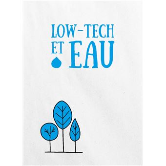 Low-tech. Repenser nos technologies pour un monde durable - Conseils et témoignages