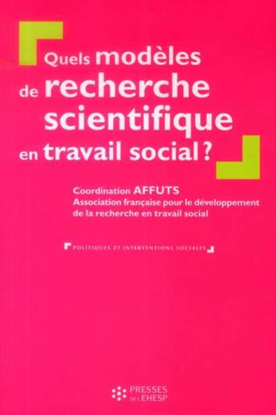 Quels modèles de recherche scientifique en travail social ? -  AFFUTS - broché
