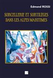 Sorcellerie et sortilèges dans les Alpes-Maritimes