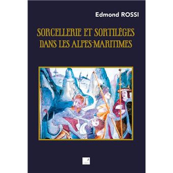 Sorcellerie et sortilèges dans les Alpes-Maritimes