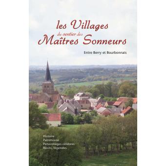 Les villages des sentiers des maîtres sonneurs, entre Berry et Bourbonnais
