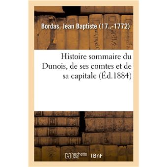 Histoire sommaire du Dunois, de ses comtes et de sa capitale