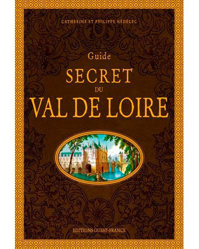 Guide secret du Val de Loire