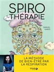 Spirothérapie - Des pranayamas aux pratiques modernes, plus de 50 techniques de respiration