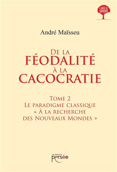 De la féodalité à la cacocratie - Tome 2