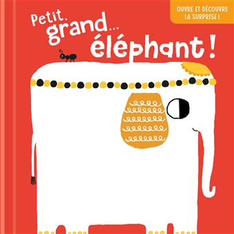 Petit, grand…éléphant ! Ouvre et découvre la surprise !