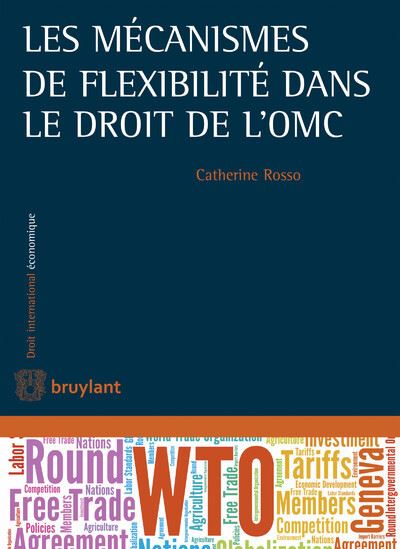Les mécanismes de flexibilité dans le droit de l'OMC -  Collectif - broché