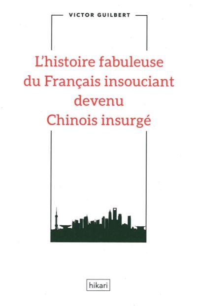 L'histoire fabuleuse du français insouciant devenu chinois insurgé