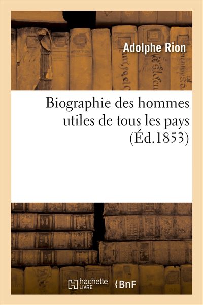 Biographie des hommes utiles de tous les pays