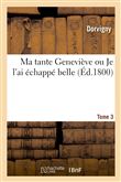 Ma tante Geneviève ou Je l'ai échappé belle. Tome 3