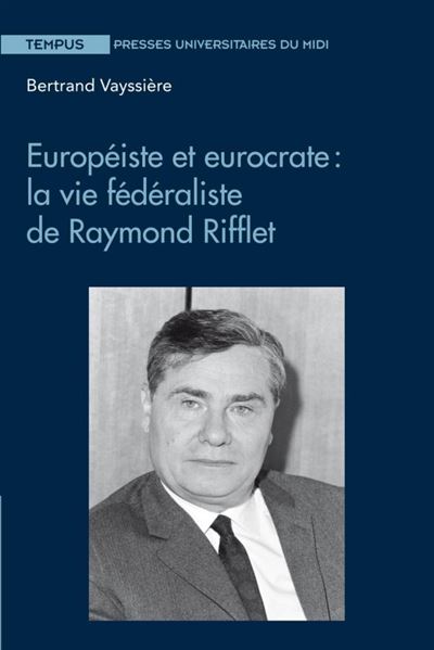 Européiste et eurocrate : la vie fédéraliste de raymond rifflet