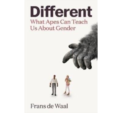 Different: What Apes Can Teach Us About Gender