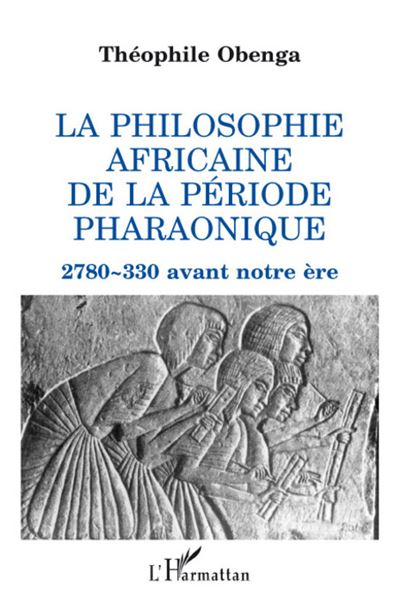 La philosophie africaine de la période pharaonique - Théophile Obenga - broché