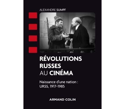 Révolutions russes au cinéma - Naissance d'une nation : URSS, 1917-1985