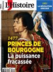 L´Histoire : 1477, Princes de Bourgogne, la puissance fracassée