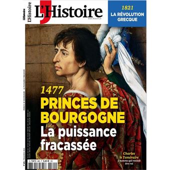 L´Histoire : 1477, Princes de Bourgogne, la puissance fracassée