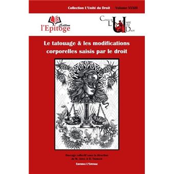 Le Tatouage Et Les Modifications Corporelles Saisis Par Le Droit Tome 33 Broche Melanie Jaoul Delphine Tharaud Achat Livre Fnac